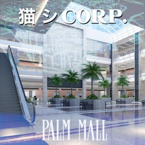 Palm Mall, by 猫 シ Corp.