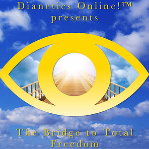 The Bridge to Total Freedom, by Dianetics Online!™