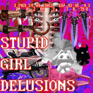 stupid girl delusions