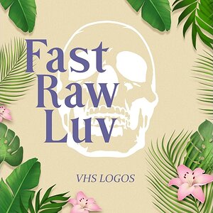 VHS LOGOS - FAST RAW LUV (2022) - FULL ALBUM